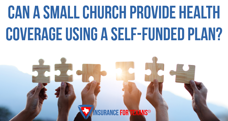 Can A Small Church Provide Health Coverage Using A Self-Funded Plan?