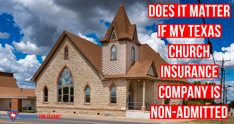 Does It Matter If My Texas Church Insurance Company Is Non-Admitted