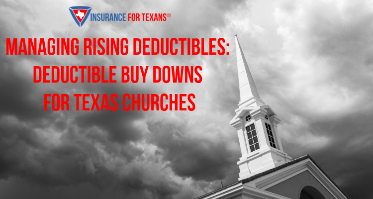 Managing Rising Deductibles: Deductible Buy Downs For Texas Churches