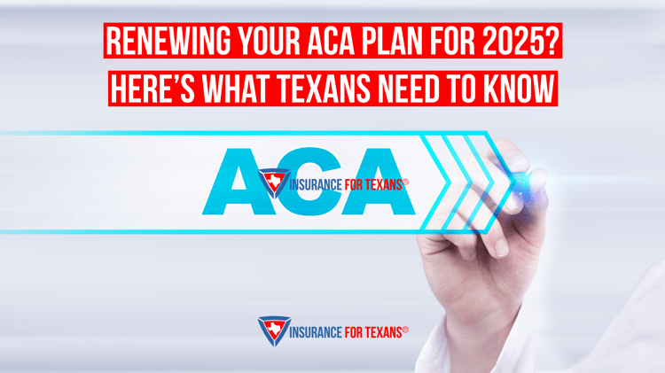 Renewing Your ACA Plan for 2025? Here’s What Texans Need to Know