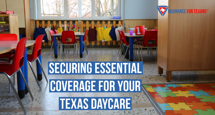 Securing Essential Coverage For Your Texas Daycare