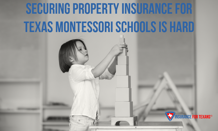 Securing Property Insurance For Texas Montessori Schools Is Hard