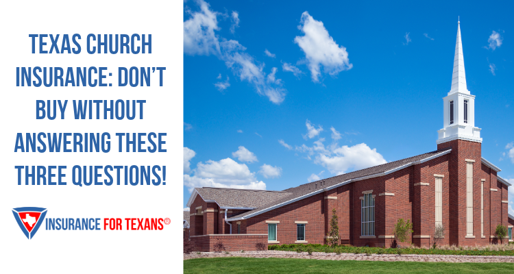 Texas Church Insurance: Don’t Buy Without Answering These 3 Questions!