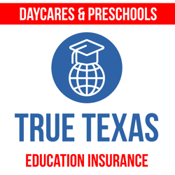 True Texas Education Insurance - Daycare & Preschool Programs