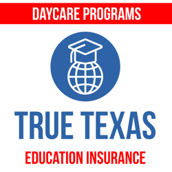 True Texas Education Insurance - Daycare Programs