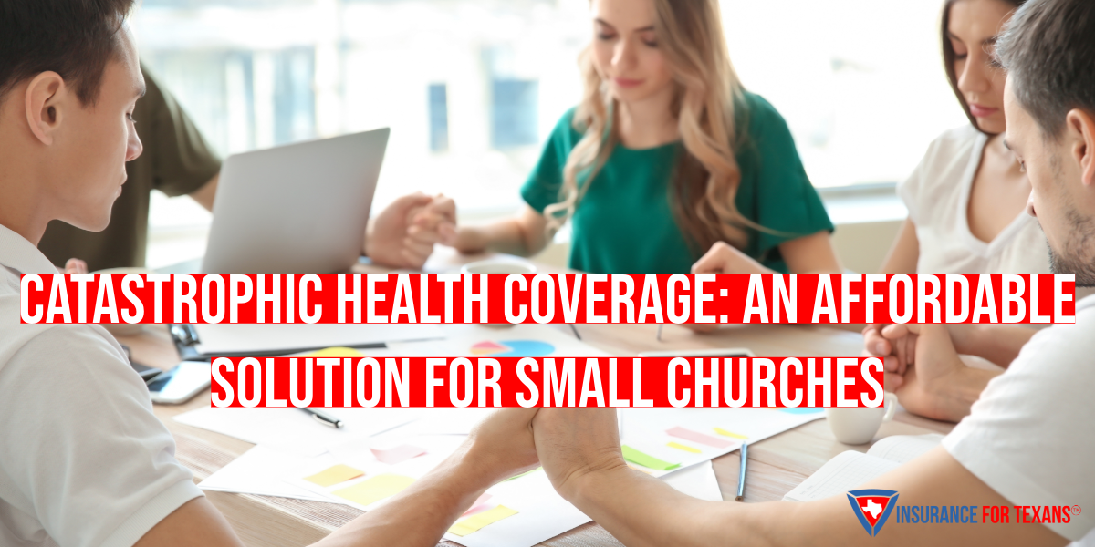 Catastrophic Health Coverage: An Affordable Solution for Small Churches