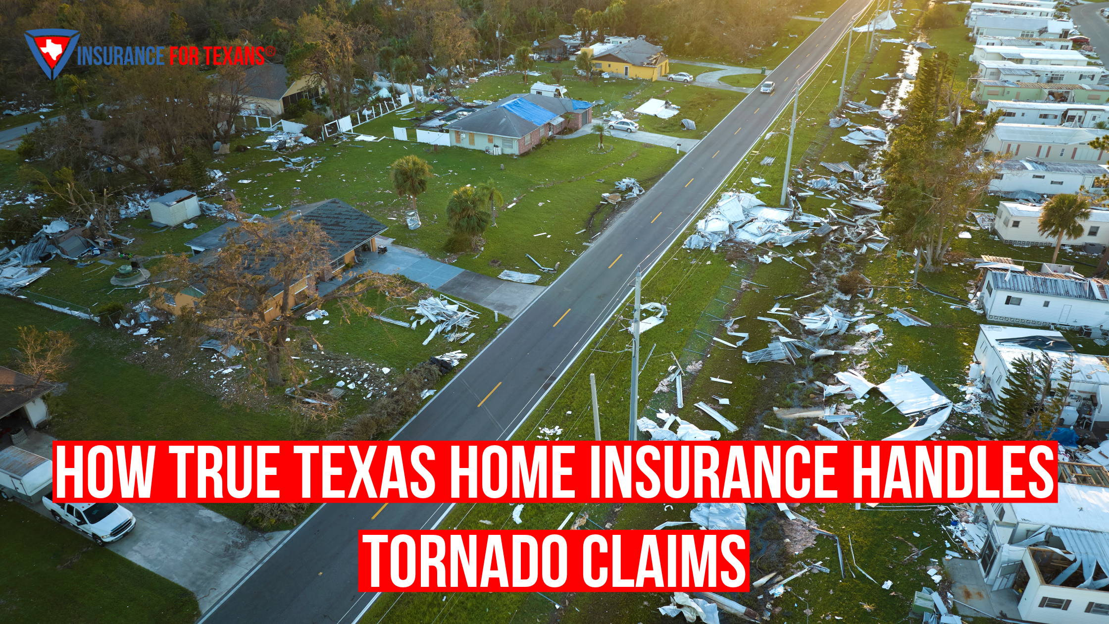 How True Texas Home Insurance Handles Tornado Claims