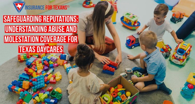 Safeguarding Reputations: Understanding Abuse and Molestation Coverage for Texas Daycares