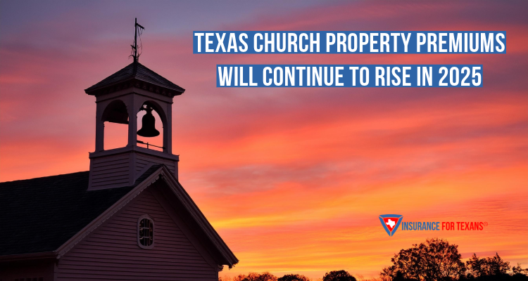 Texas Church Property Premiums Will Continue To Rise in 2025