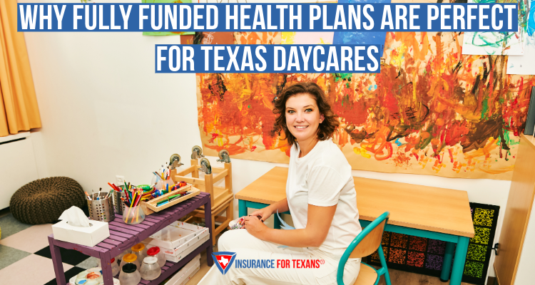 Why Fully Funded Health Plans Are Perfect for Texas Daycares